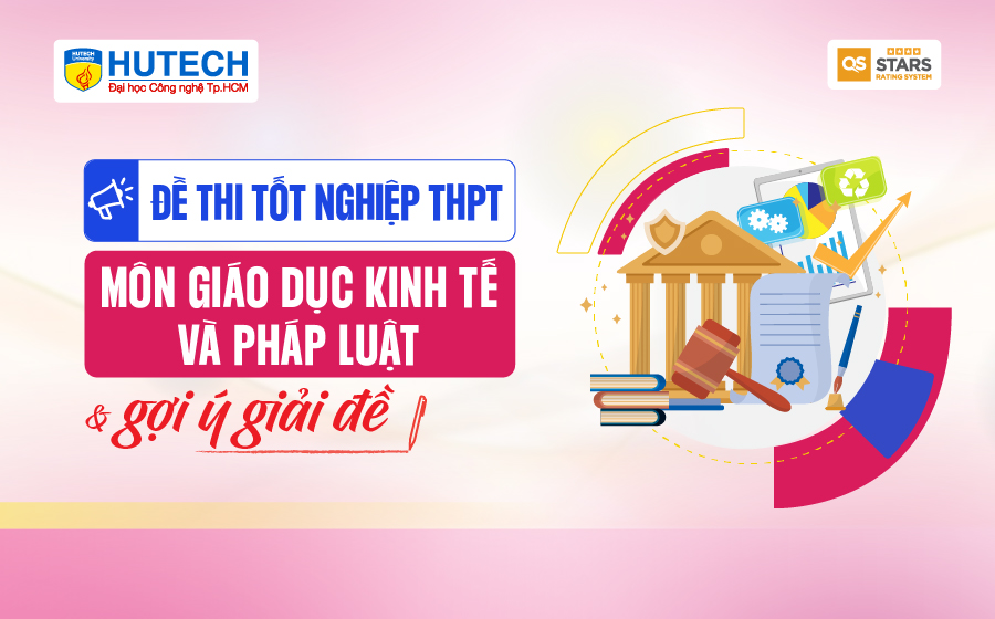 [Mới] Đề thi tốt nghiệp THPT môn Giáo dục kinh tế & pháp luật, và gợi ý giải đề 18