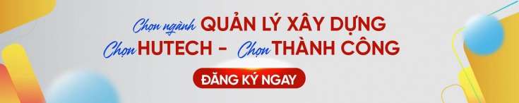 Xét học bạ trực tuyến vào ngành Quản lý xây dựng? HUTECH 4