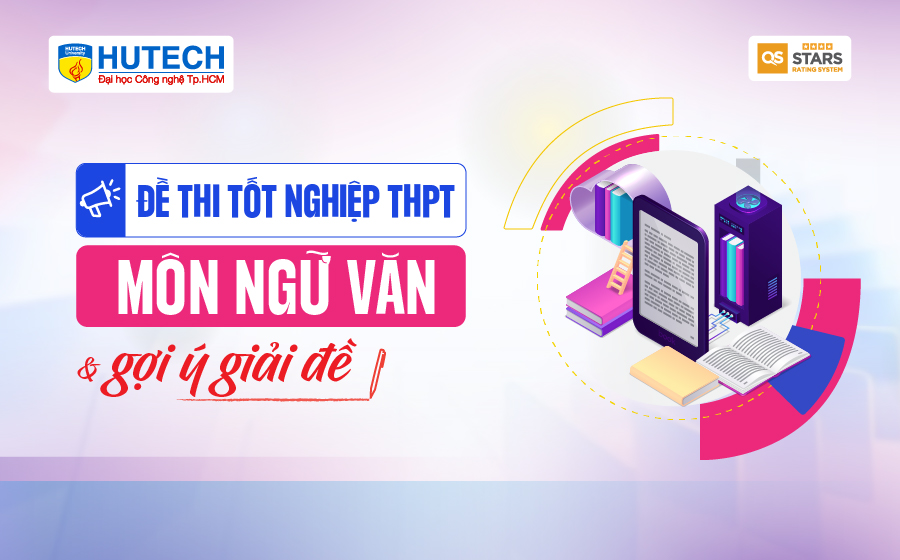 [Mới] - Đề thi tốt nghiệp THPT môn Ngữ văn và gợi ý giải đề 23
