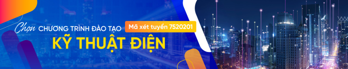CHỌN KỸ THUẬT ĐIỆN HUTECH – ĐÓN ĐẦU KỶ NGUYÊN "ĐIỆN THÔNG MINH" 2