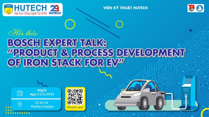 HỘI THẢO BOSCH EXPERT TALK: PRODUCT & PROCESS DEVELOPMENT OF IRON STACK FOR EV 9