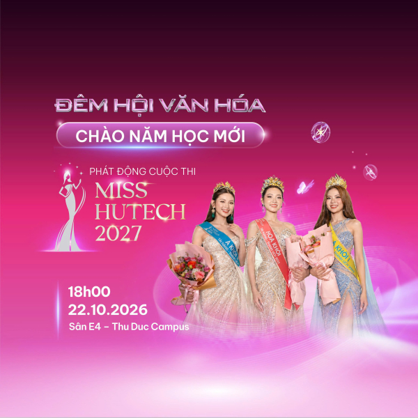 Hẹn HUTECH-ers tại Đêm hội văn hóa Chào năm học mới và khởi động Miss HUTECH 2027 vào 22/10 tới