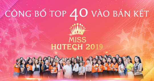 Chính thức lộ diện Top 40 Miss HUTECH 2019