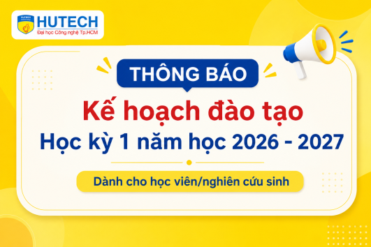 Thông báo kế hoạch đào tạo Học kỳ 1 năm học 2026 - 2027 đối với chương trình đào tạo Sau đại học HUTECH