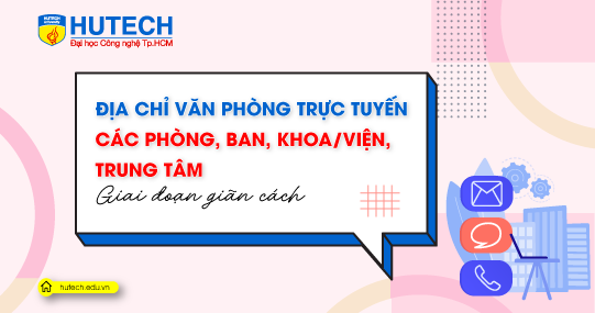 Cập nhật “địa chỉ” văn phòng trực tuyến của các Phòng, Ban, Khoa/Viện, Trung tâm trong thời gian giãn cách