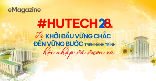 #HUTECH28: Từ khởi đầu vững chắc đến vững bước trên hành trình hội nhập và vươn xa