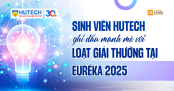 Sinh viên HUTECH ghi dấu mạnh mẽ với loạt giải thưởng tại Euréka 2025