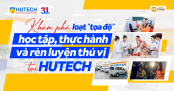 [Ảnh] Khám phá loạt “tọa độ” học tập, thực hành và rèn luyện thú vị tại HUTECH