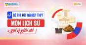 [Mới] - Đề thi tốt nghiệp THPT môn Lịch sử và gợi ý giải đề