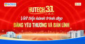 [HUTECH 31 năm] Viết tiếp hành trình đẹp bằng yêu thương và bản lĩnh
