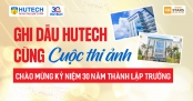 Ghi dấu khoảnh khắc HUTECH cùng Cuộc thi Ảnh chào mừng kỷ niệm 30 năm thành lập Trường