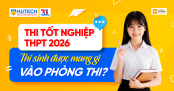 Thi tốt nghiệp THPT 2026: Thí sinh được mang gì vào phòng thi?