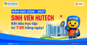 Từ năm học 2026 - 2027, sinh viên HUTECH bắt đầu học lúc 07h30