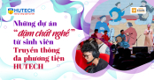 Những dự án “đậm chất nghề” từ sinh viên Truyền thông đa phương tiện HUTECH