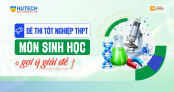 [Mới] - Đề thi tốt nghiệp THPT môn Sinh học và gợi ý giải đề