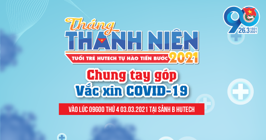 Hưởng ứng Tháng Thanh niên, tuổi trẻ HUTECH “Chung tay góp vắc-xin Covid-19”