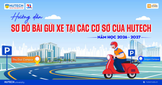 Sơ đồ bãi gửi xe tại các cơ sở học tập của HUTECH năm học 2026-2027
