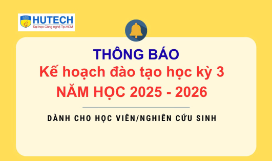 Thông báo kế hoạch đào tạo HK3 (2025 - 2026) chương trình đào tạo Sau đại học HUTECH