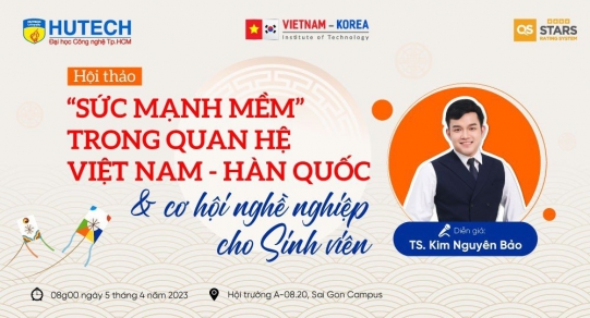 Khám phá tri thức cùng hội thảo “ SỨC MẠNH MỀM trong  quan hệ Việt Nam – Hàn Quốc & cơ hội nghề nghiệp cho sinh viên“