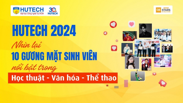 HUTECH 2024: Nhìn lại 10 gương mặt sinh viên nổi bật trong học thuật - văn hóa - thể thao