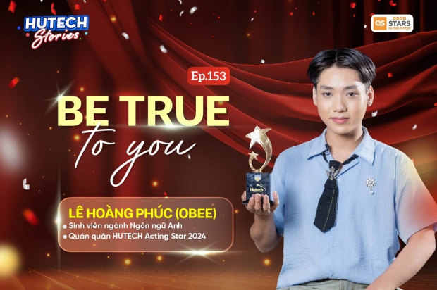 LÊ HOÀNG PHÚC | BE TRUE TO YOU | HUTECH STORIES EP.153