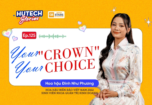Your “crown”, your choice | HUTECH Stories Ep.125