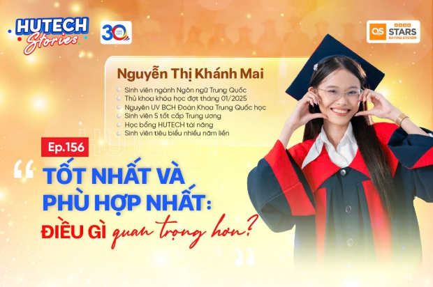 HUTECH STORIES EP.156 | TỐT NHẤT VÀ PHÙ HỢP NHẤT: ĐIỀU GÌ QUAN TRỌNG HƠN?