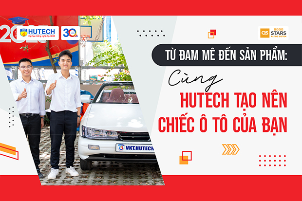 Từ đam mê đến sản phẩm: cùng HUTECH tạo nên chiếc ô tô của bạn